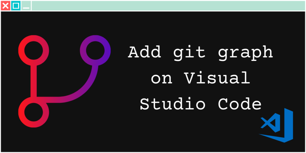 Tutorial Add Git Graph On Vscode Thetrendycoder